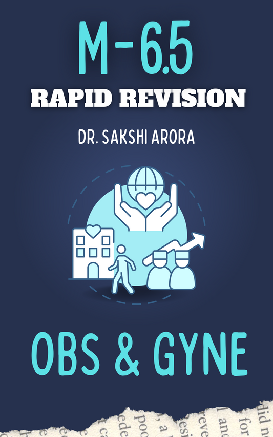 M 6.5 - OBS & GYNE - Rapid Revision Notes