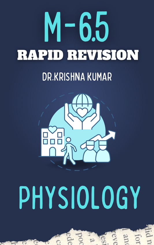 M 6.5 - PHYSIOLOGY - Rapid Revision Notes