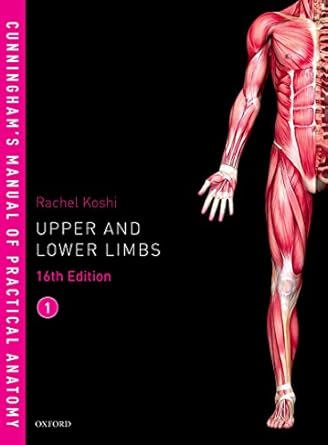 CUNNINGHAM’S MANUAL OF PRACTICAL ANATOMY VOL 1 UPPER AND LOWER LIMBS