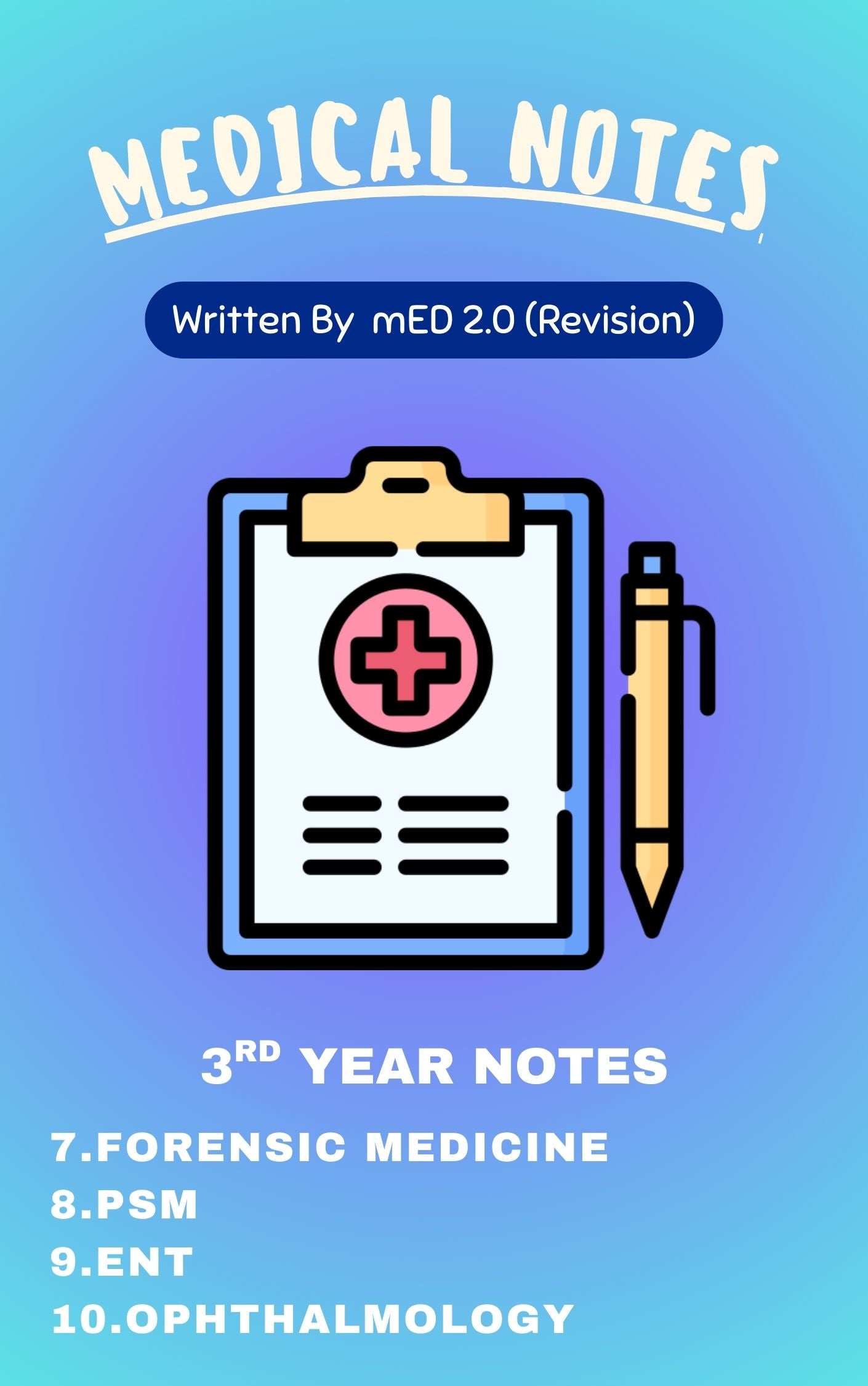 Med 2.0 Rapid Revision - Third Year MBBS Notes – Forensic Medicine (FMT), Community Medicine (PSM), ENT & Ophthalmology