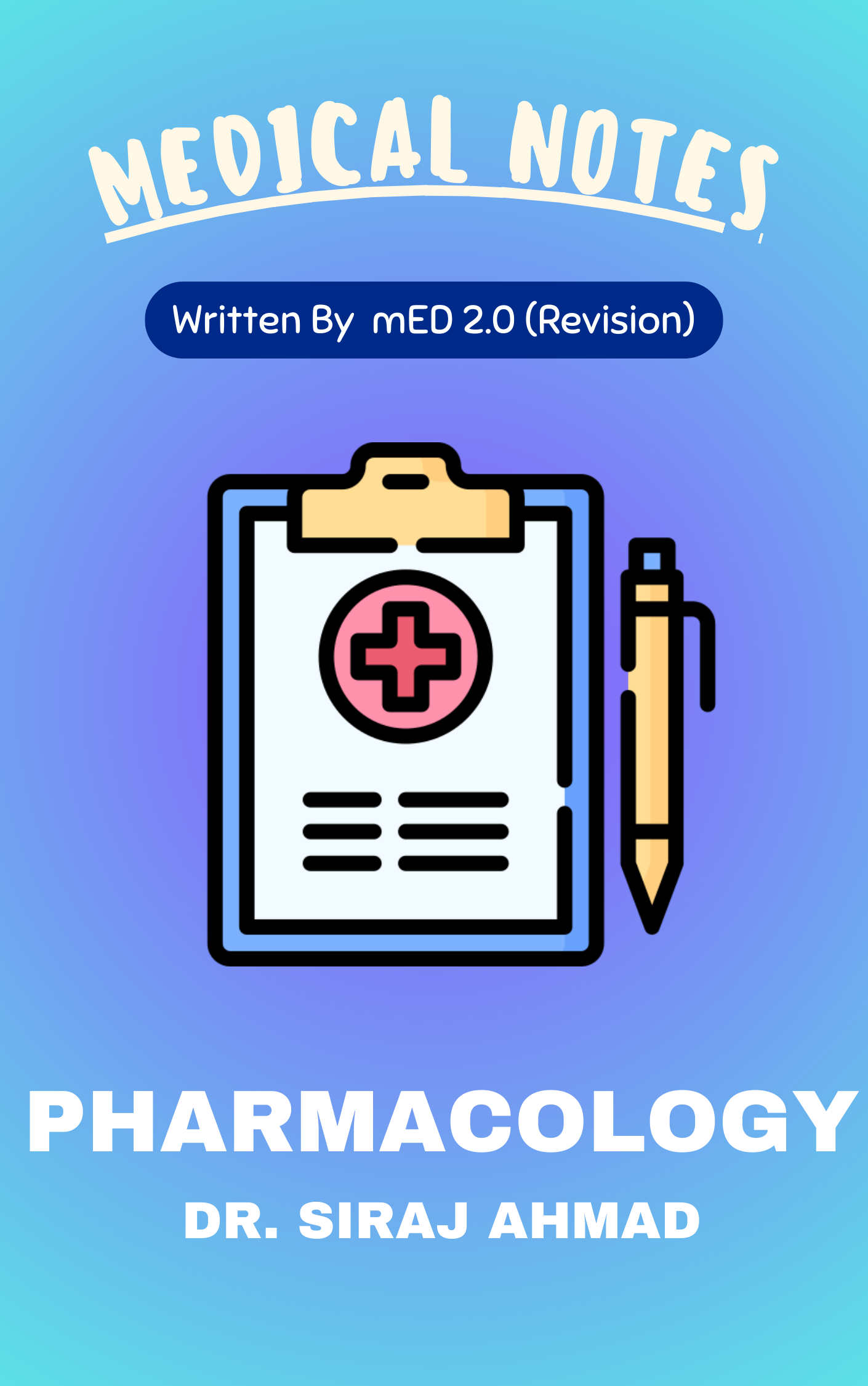 Med 2.0 - PHARMACOLOGY by Dr. Siraj Ahmad (Rapid Revision)