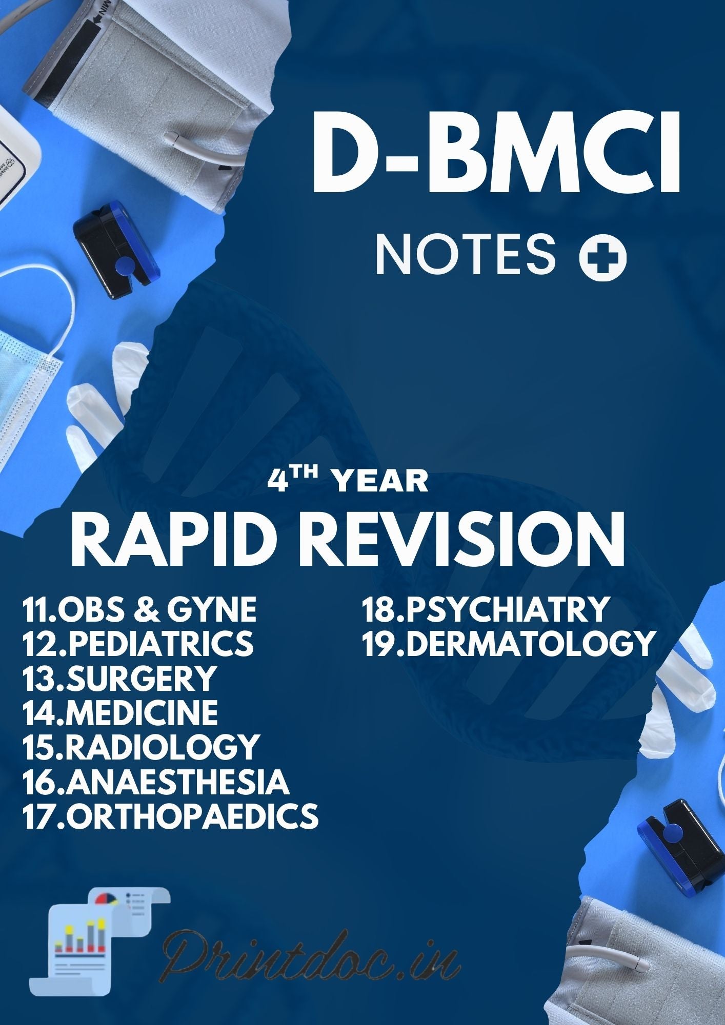 D-BMCI Rapid Revision - Fourth Year MBBS Notes – Medicine, Surgery, Obs & Gynae, Paediatrics, Ortho, Derma, Psychiatry, Anaesthesia, Radiology