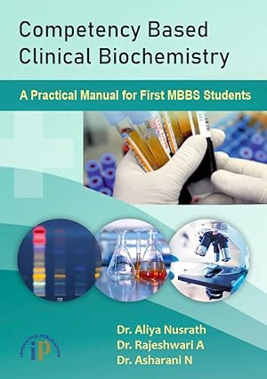 Competency Based Clinical Biochemistry - A Practical Manual for First MBBS Students
