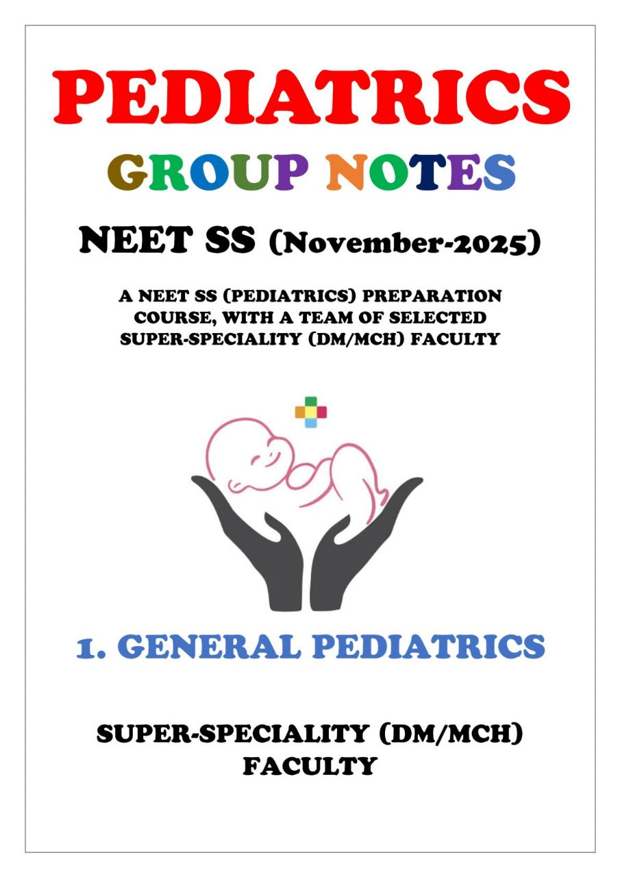 PEDIATRICS - GENERAL PEDIATRICS - Neet Super Speciality Notes 2025-26