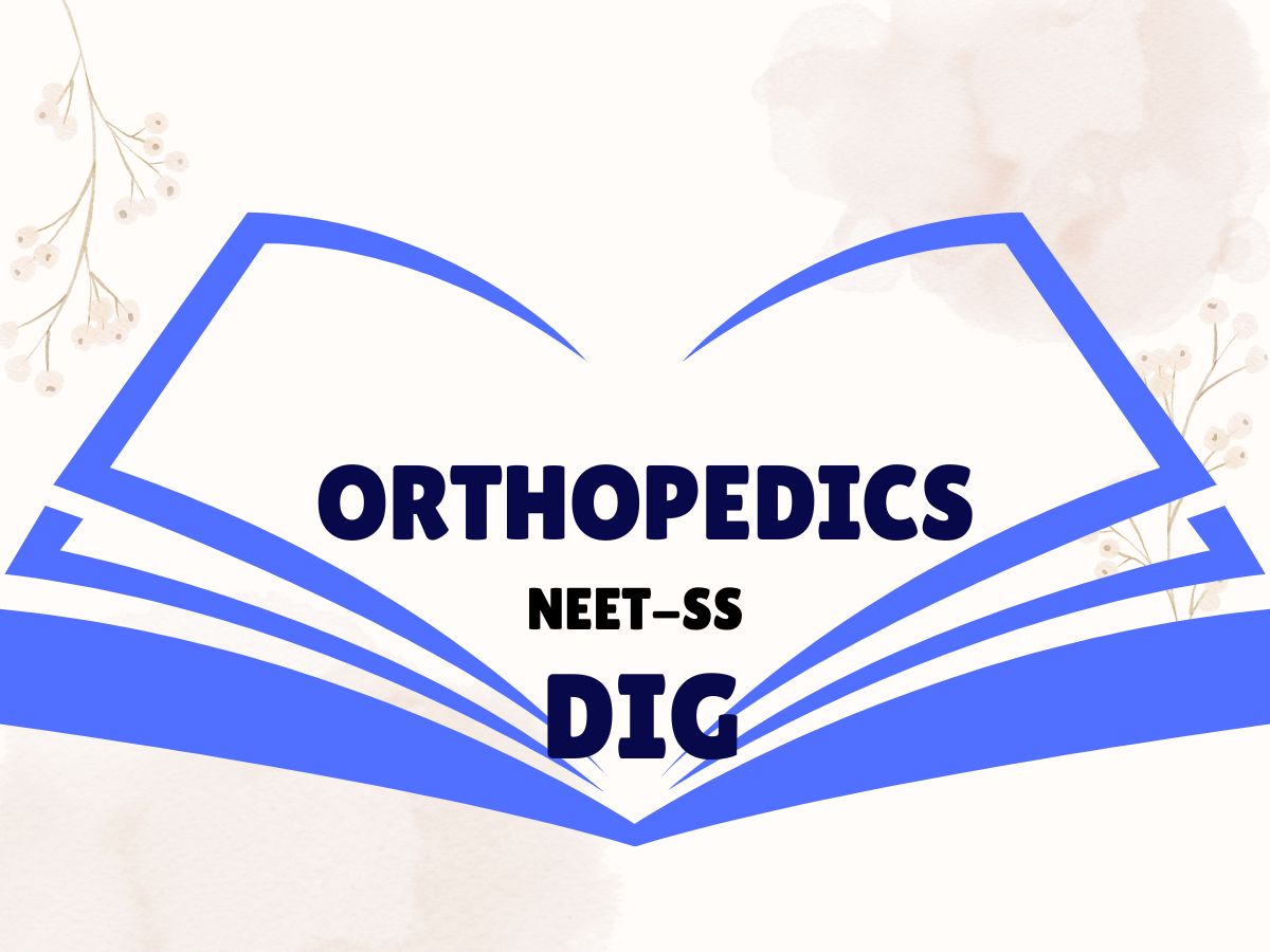 Orthopedics Neet-SS DIG Notes