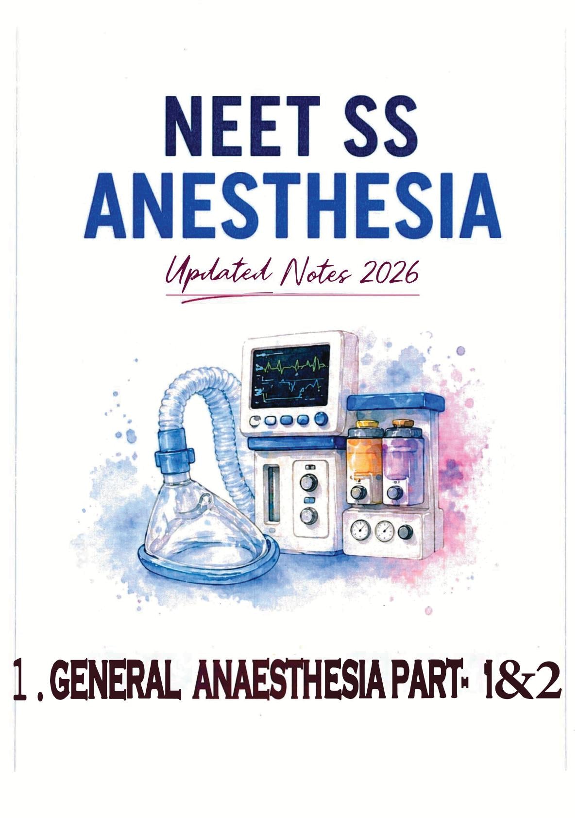 Anesthesia - GENERAL ANESTHESIA PART 1 and 2  - Neet SS Notes 2026