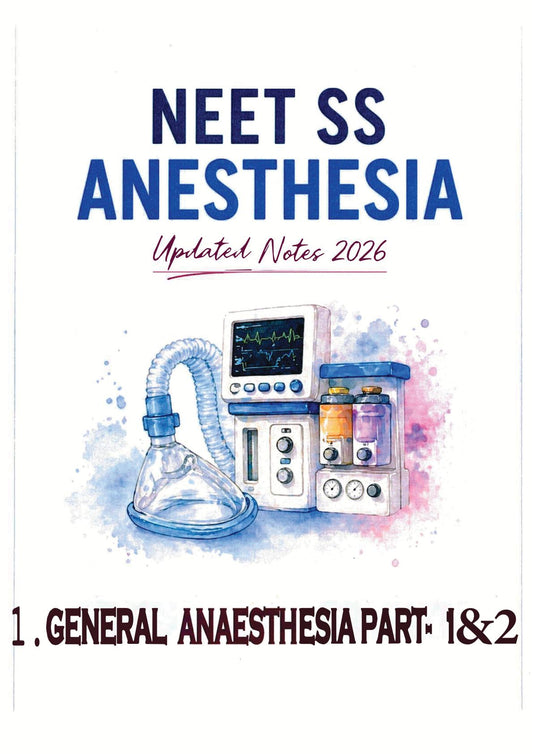 Anesthesia - GENERAL ANESTHESIA PART 1 and 2  - Neet SS Notes 2026