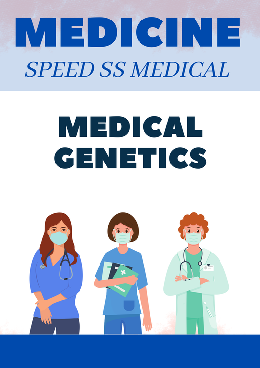 MEDICAL GENETICS - MEDICINE SPEED SUPER SPECIALITY - NEET SS NOTES