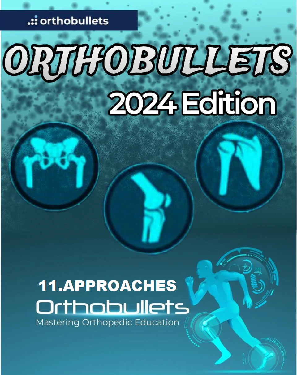 Orthobullets 2024 Book Part 11 - Approaches