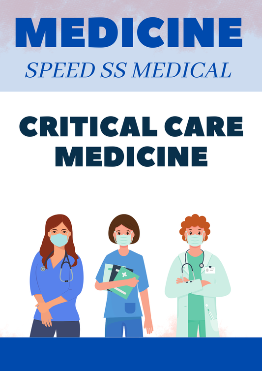 CRITICAL CARE MEDICINE - MEDICINE SPEED SUPER SPECIALITY - NEET SS NOTES
