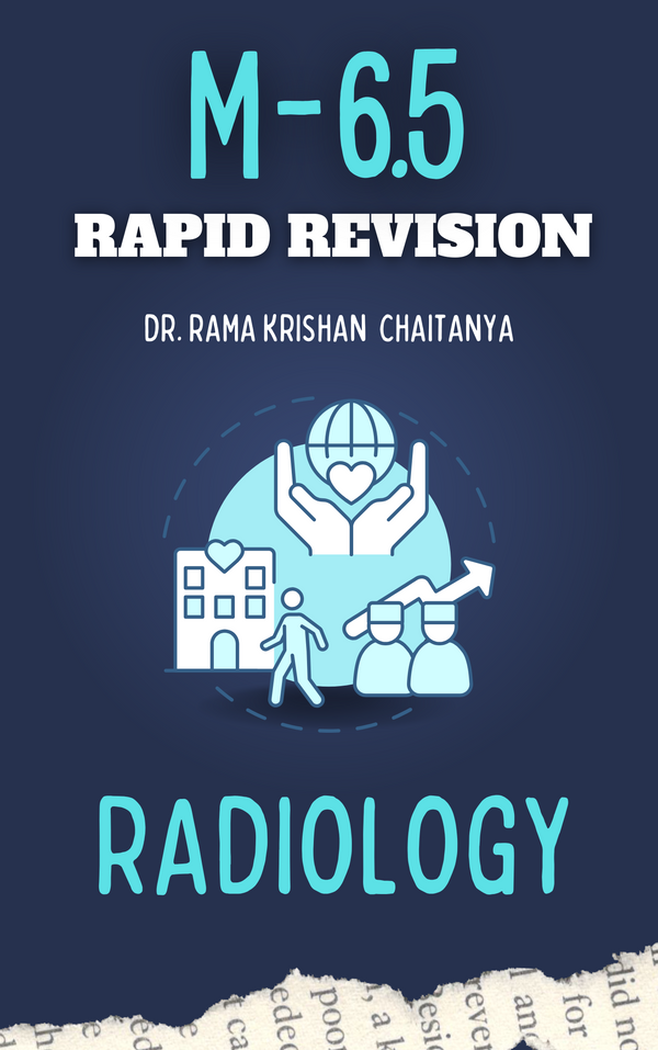M 6.5 - RADIOLOGY - Rapid Revision Notes – PrintDoc