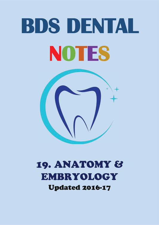 ANATOMY & EMBRYOLOGY - BDS Dental Notes