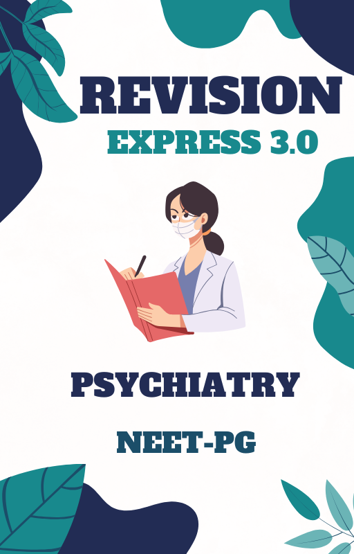 EXPRESS 3.0 - PSYCHIATRY - Rapid Revision Notes