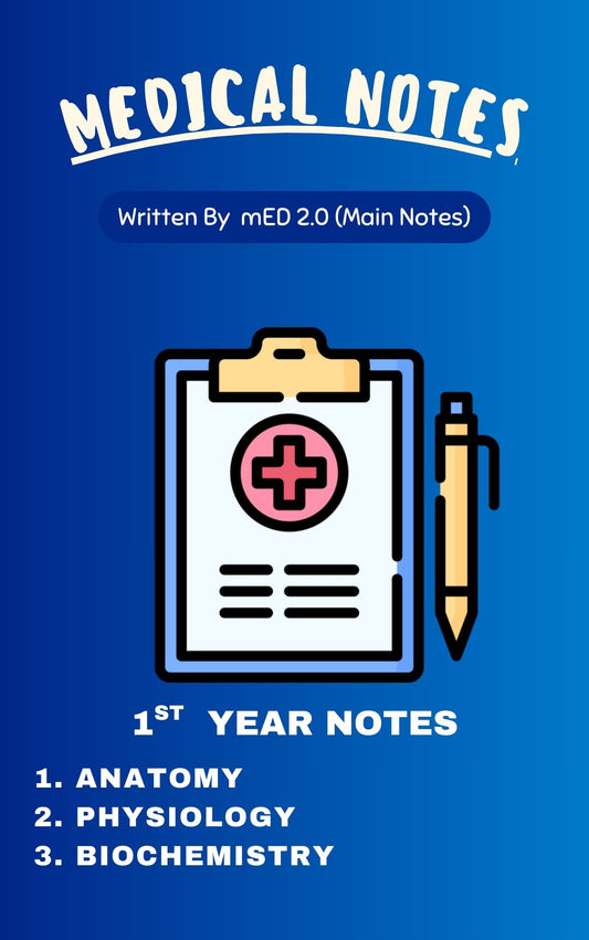 Med 2.0 - First Year MBBS Notes – Anatomy, Physiology & Biochemistry