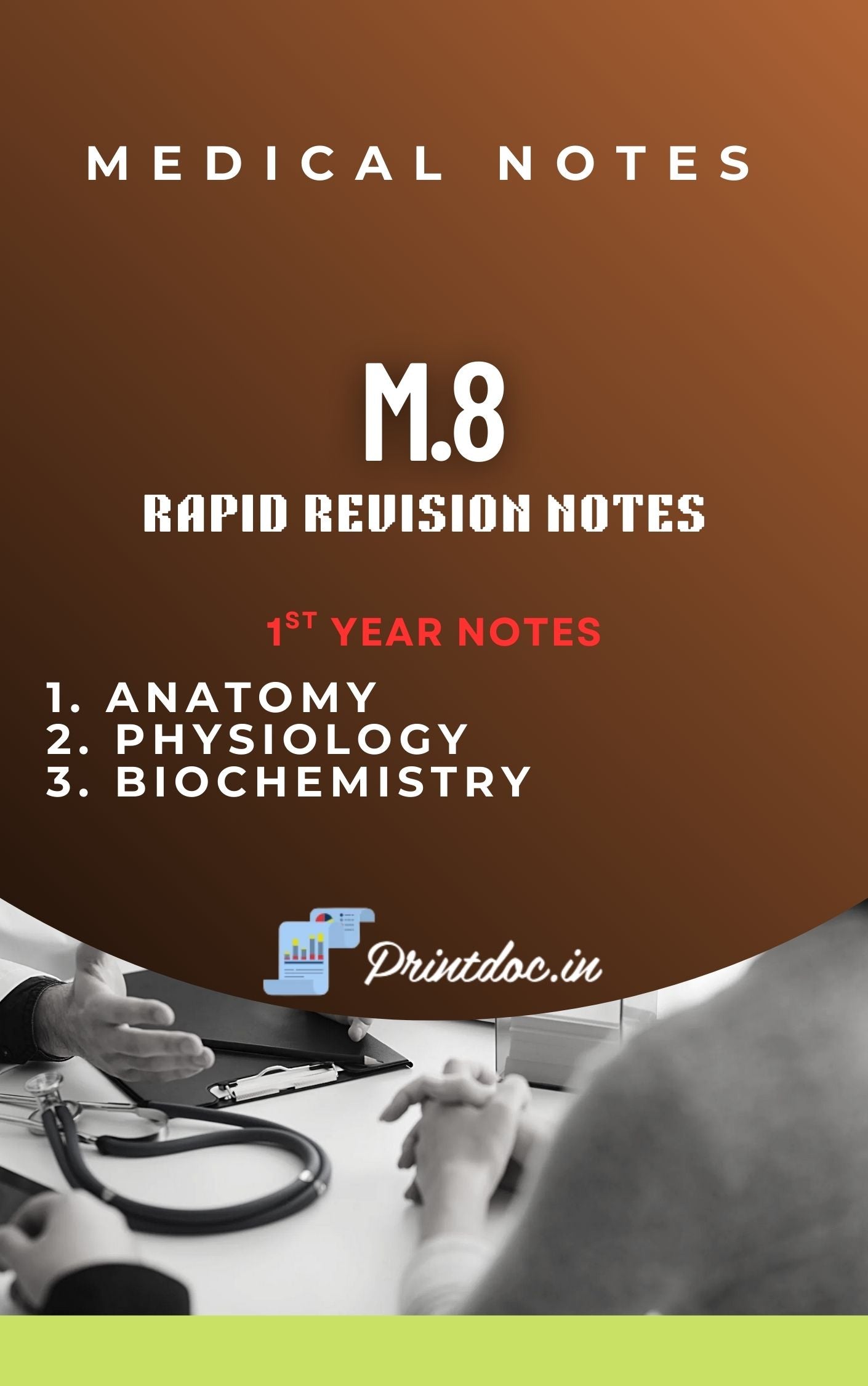 M 8.0 Rapid Revision - First Year MBBS Notes – Anatomy, Physiology & Biochemistry