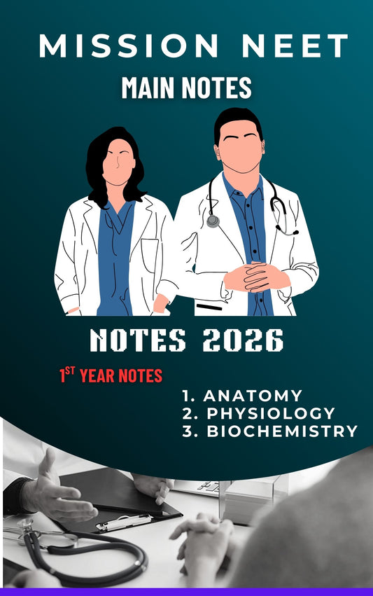 MISSION 2025-26 - First Year MBBS Notes – Anatomy, Physiology & Biochemistry