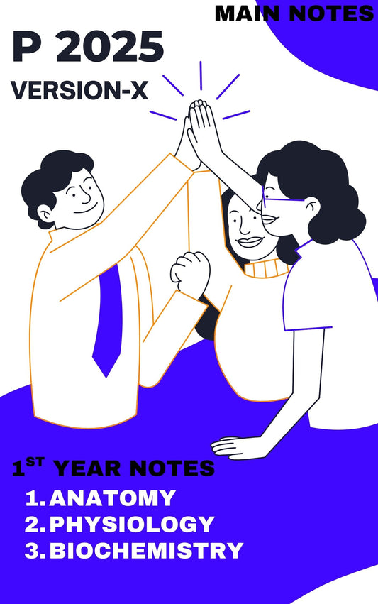 P Version X - First Year MBBS Notes – Anatomy, Physiology & Biochemistry