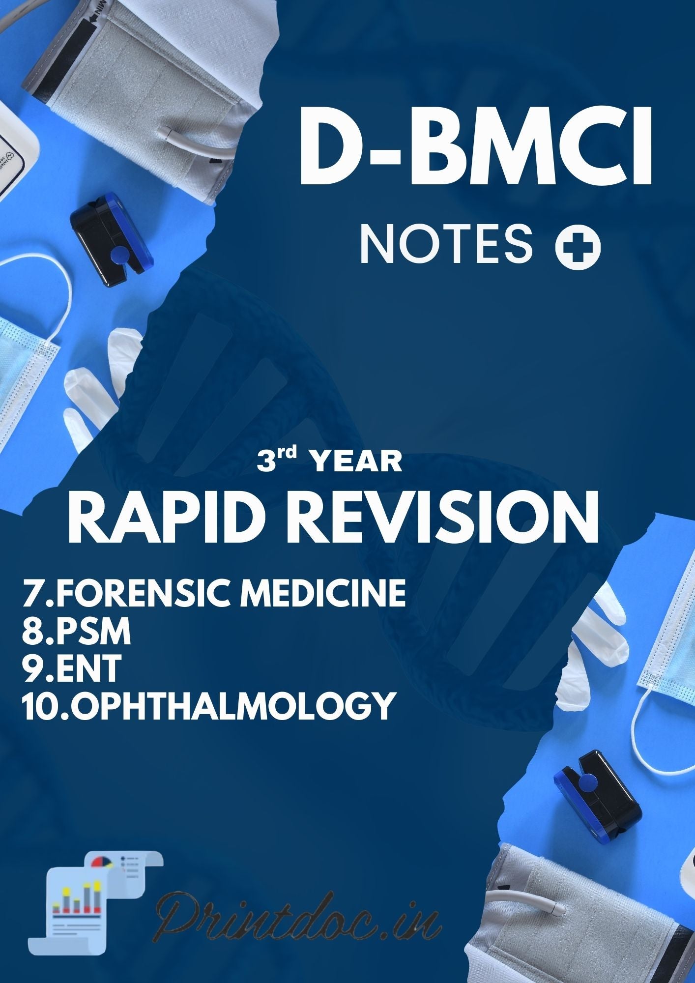 D-BMCI Rapid Revision - Third Year MBBS Notes – Forensic Medicine (FMT), Community Medicine (PSM), ENT & Ophthalmology