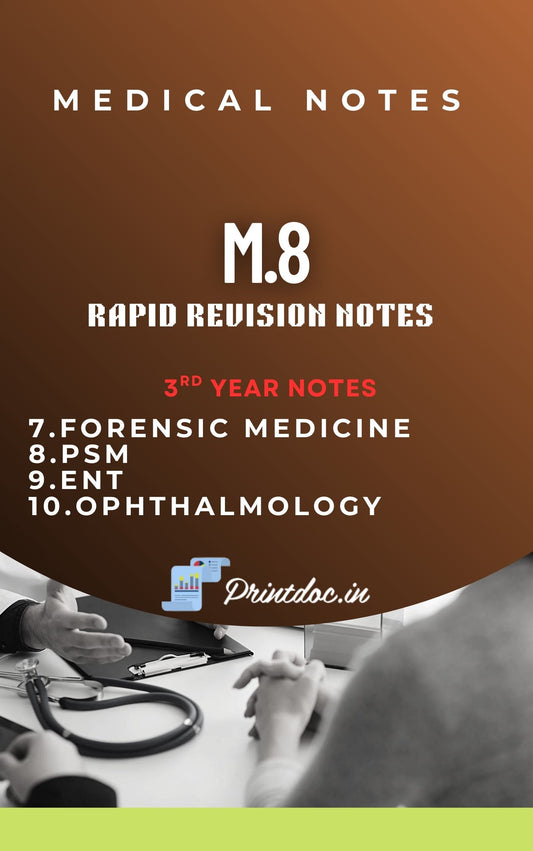 M 8.0 Rapid Revision - Third Year MBBS Notes – Forensic Medicine (FMT), Community Medicine (PSM), ENT & Ophthalmology