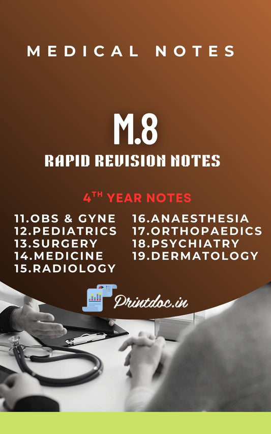 M 8.0 Rapid Revision - Fourth Year MBBS Notes – Medicine, Surgery, Obs & Gynae, Paediatrics, Ortho, Derma, Psychiatry, Anaesthesia, Radiology