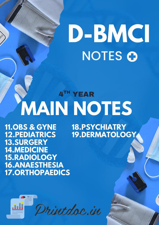 D-BMCI - Fourth Year MBBS Notes – Medicine, Surgery, Obs & Gynae, Paediatrics, Ortho, Derma, Psychiatry, Anaesthesia, Radiology