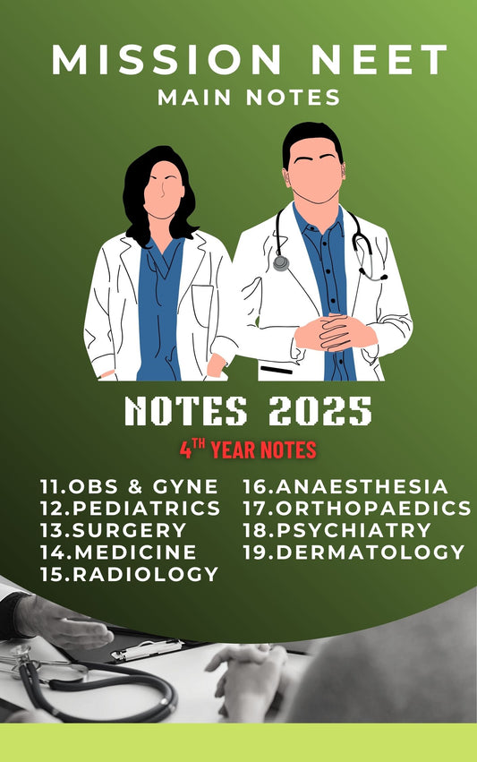 Mission Notes- Fourth Year MBBS Notes – Medicine, Surgery, Obs & Gynae, Paediatrics, Ortho, Derma, Psychiatry, Anaesthesia, Radiology