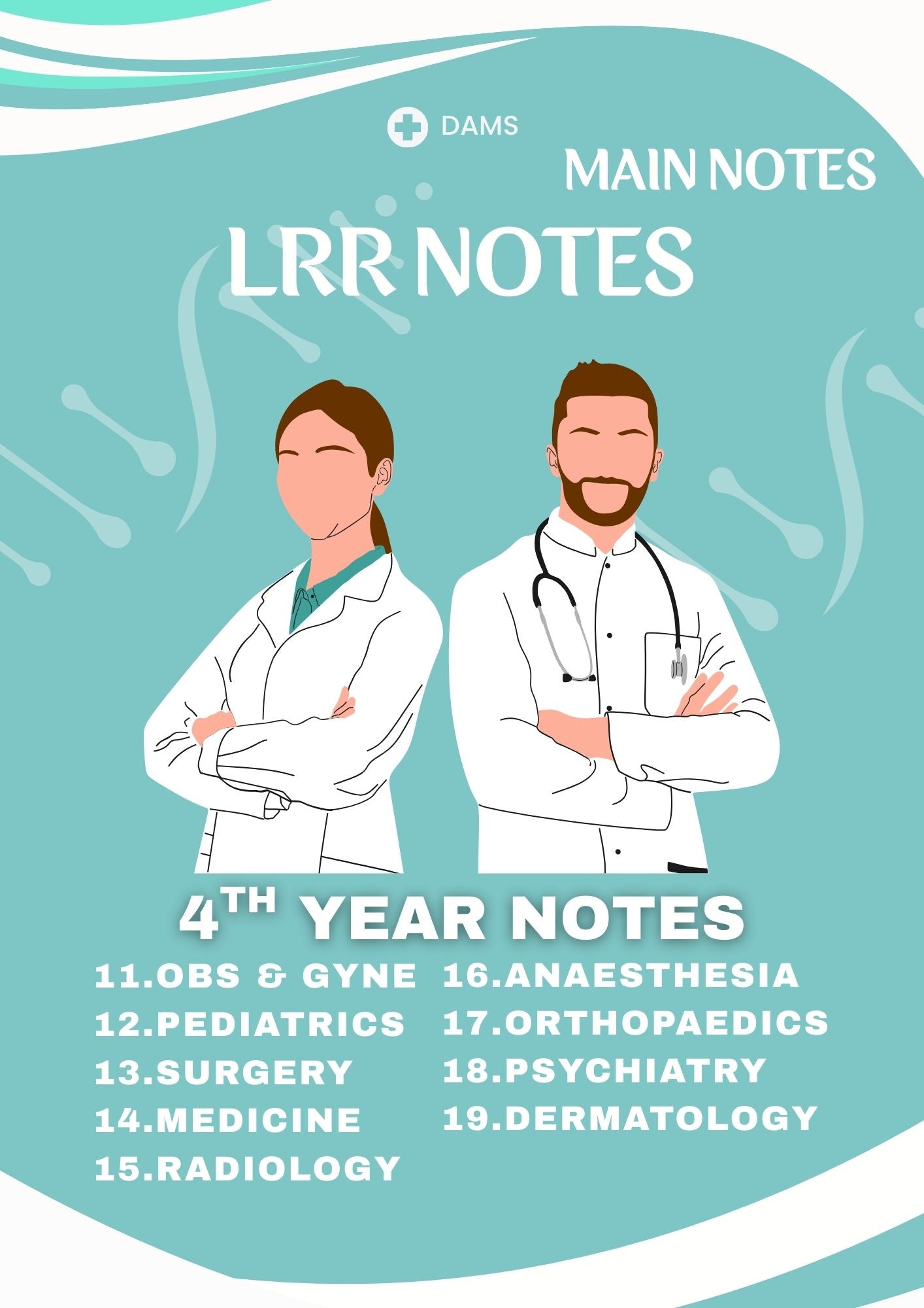 DAMS LRR 2025- Fourth Year MBBS Notes – Medicine, Surgery, Obs & Gynae, Paediatrics, Ortho, Derma, Psychiatry, Anaesthesia, Radiology