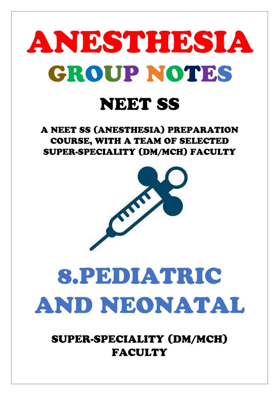 Anesthesia - PEDIATRIC AND NEONATAL - Super Speciality Notes