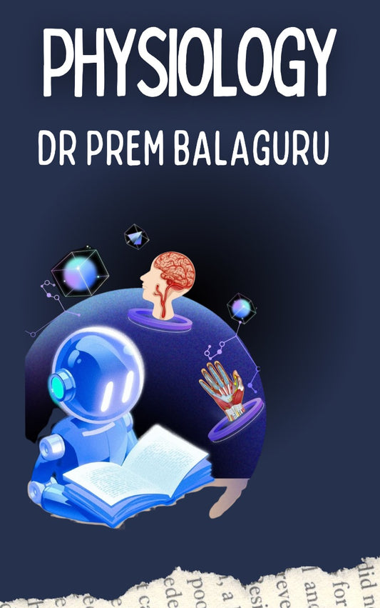PHYSIOLOGY  - By Dr Prem Balaguru - DAMS MAIN NOTES 2025