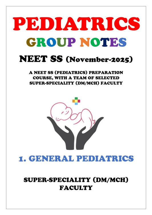 PEDIATRICS - GENERAL PEDIATRICS - Neet Super Speciality Notes 2025-26