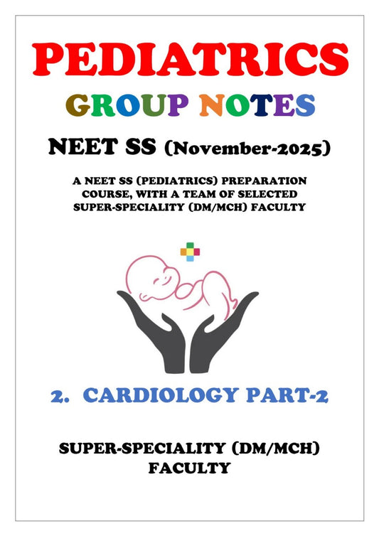 PEDIATRICS - Cardiology Part 1 and 2 - Neet Super Speciality Notes 2025-26